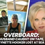 OVERBOARD: HUSBAND CAUGHT ON TAPE, LYNETTE
